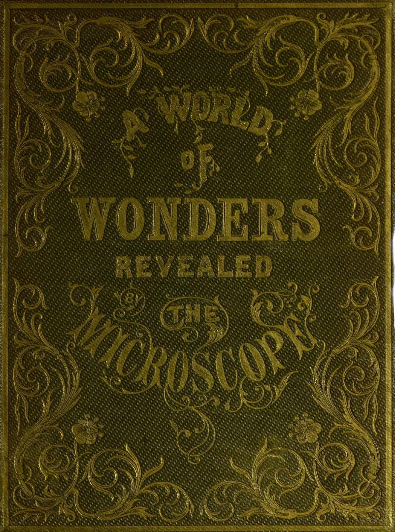 A world of wonders revealed by the microscope : a book for young students : with coloured illustrations