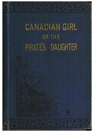 The Canadian girl : or, The pirate's daughter