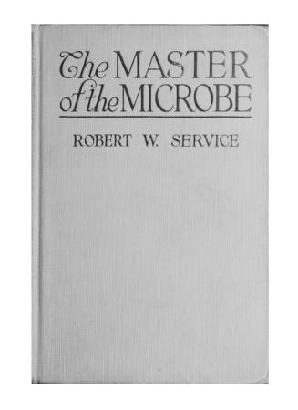 The master of the microbe: a fantastic romance