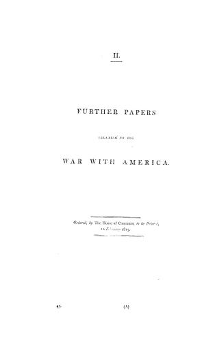 Further papers relating to the war with America