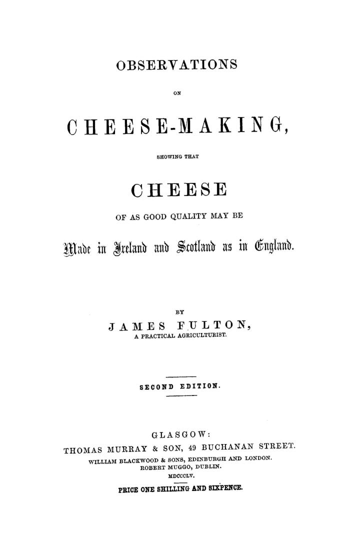 Observations on cheese-making showing that cheese of as good quality may be made in Ireland and Scotland as in England