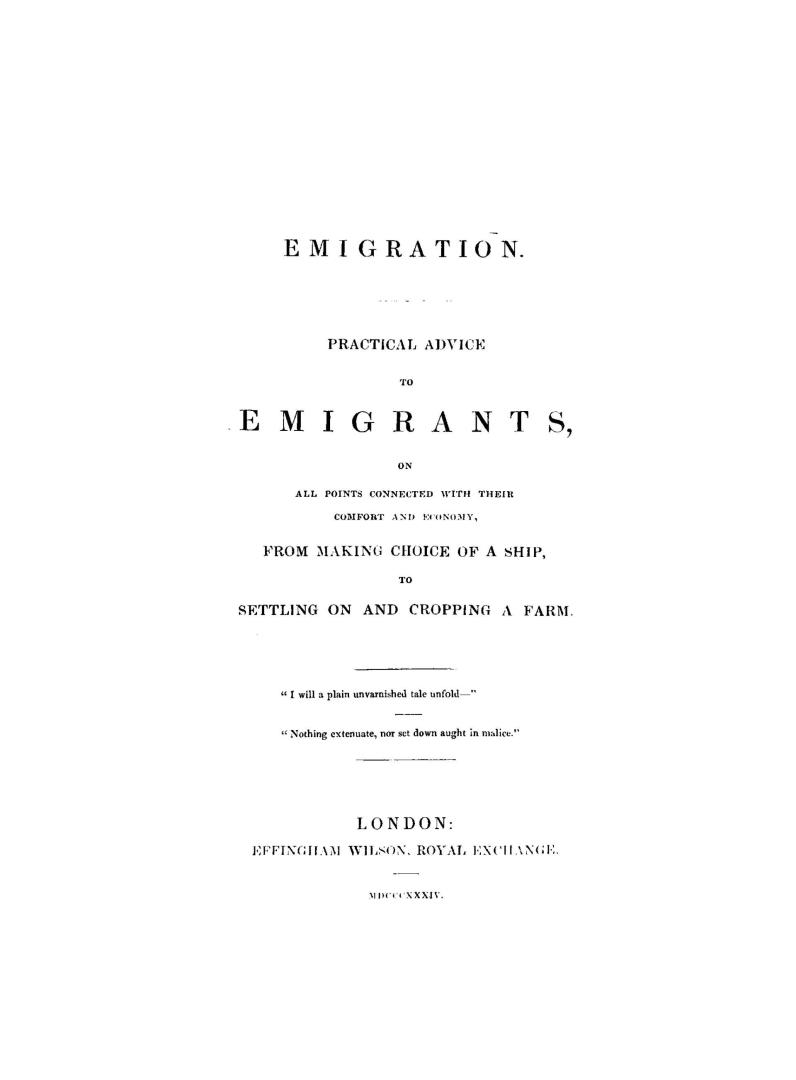 Emigration, practical advice to emigrants on all points connected with their comfort and economy, from making choice of a ship to settling on and cropping a farm