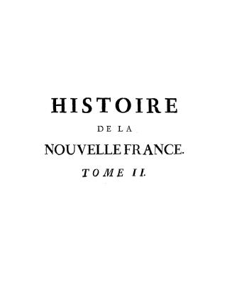 Histoire et description generale de la Nouvelle France, avec le Journal historique d'un voyage fait par ordre du roi dans l'Amérique Septentrionnale
