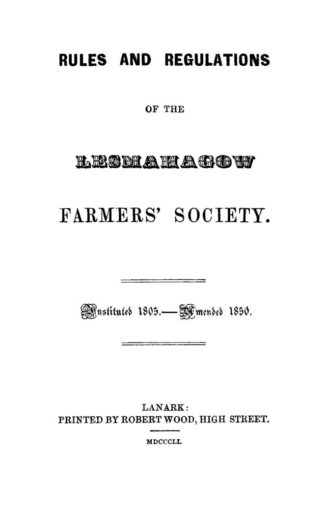 Rules and regulations of the Lesmahagow farmers' society, instituted 1805, amended 1850