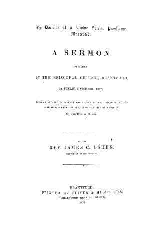 The doctrine of a divine special providence illustrated, a sermon preached in the episcopal church, Brantford, on Sunday, March 29th, 1857, being an a(...)