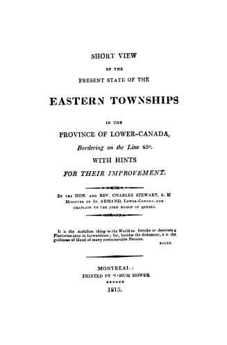 A short view of the present state of the eastern township in the province of Lower-Canada bordering on the line 45 ?, with hints for their improvement