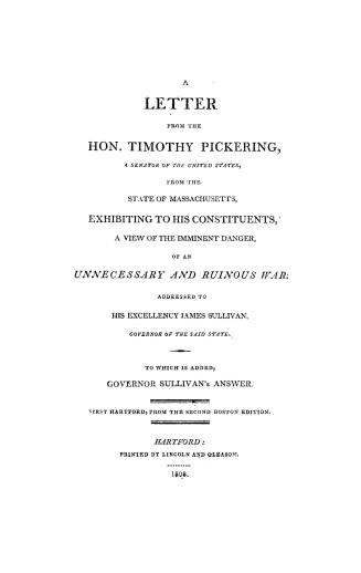 A letter from the Hon. Timothy Pickering, a Senator of the United States from the state of Massachusetts, exhibiting to his constituents a view of the(...)