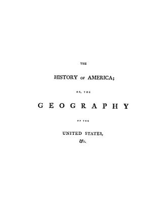 The American geography, or, A view of the present situation of the United States of America, containing astronomical geography, geographical definitio(...)