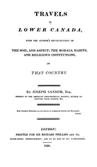 Travels in Lower Canada : with the author's recollections of the soil, and aspect, the morals, habits, and religious institutions, of that country