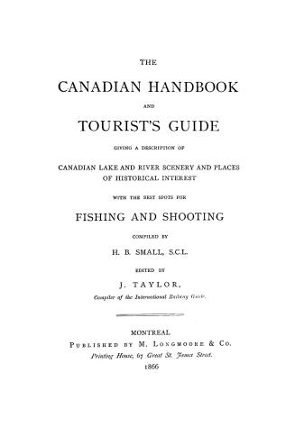 The Canadian handbook and tourist's guide, giving a description of Canadian lake and river scenery and places of historical interest with the best spots for fishing and shooting