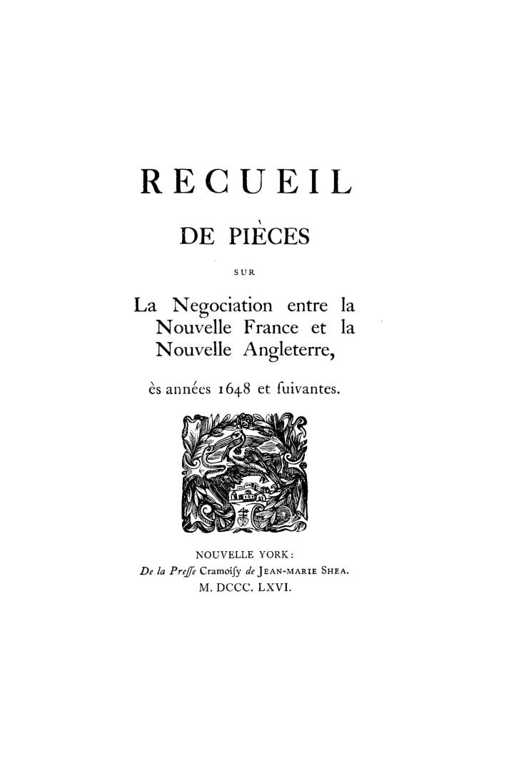Recueil de pièces sur la negociation entre la Nouvelle France et la Nouvelle Angleterre, és années 1648 et suivantes