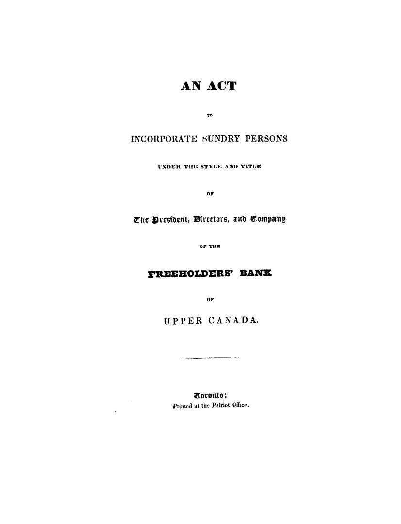 An act to incorporate sundry persons under the style and title of the president, directors and company of the Freeholders' bank of Upper Canada