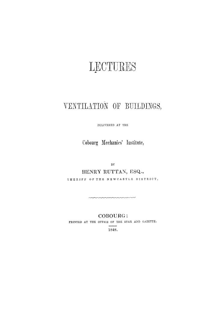 Lectures on the ventilation of buildings, : delivered at the Cobourg Mechanics' institute