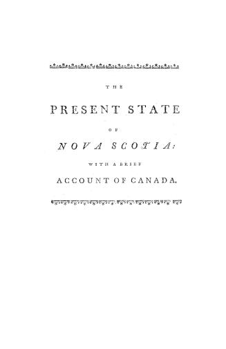 The present state of Nova Scotia, with a brief account of Canada and the British islands on the coast of North America