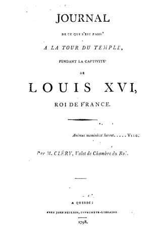 Journal de ce qui s'est passe' a la tour du Temple, pendant la captivite' de Louis XVI, roi de France