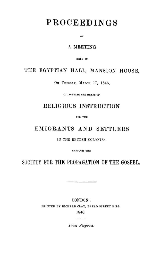 Proceedings at a meeting held in the Egyptian Hall, Mansion House, on Tuesday, March 17, 1846, to increase the means of religious instruction for the(...)