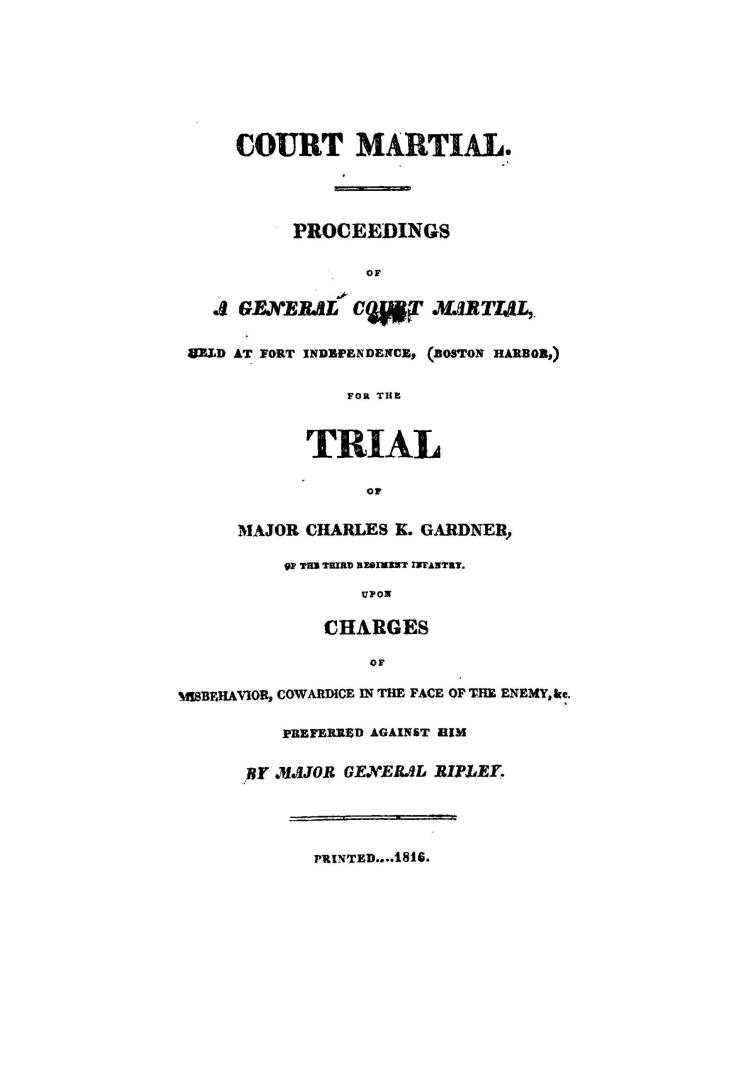 Court martial. Proceedings of a general court martial, held at Fort Independence (Boston Harbor) for the trial of Major Charles K. Gardner, of the Thr(...)