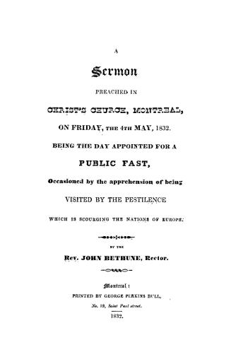 A sermon preached in Christ's Church, Montreal, on Friday, the 4th May, 1832