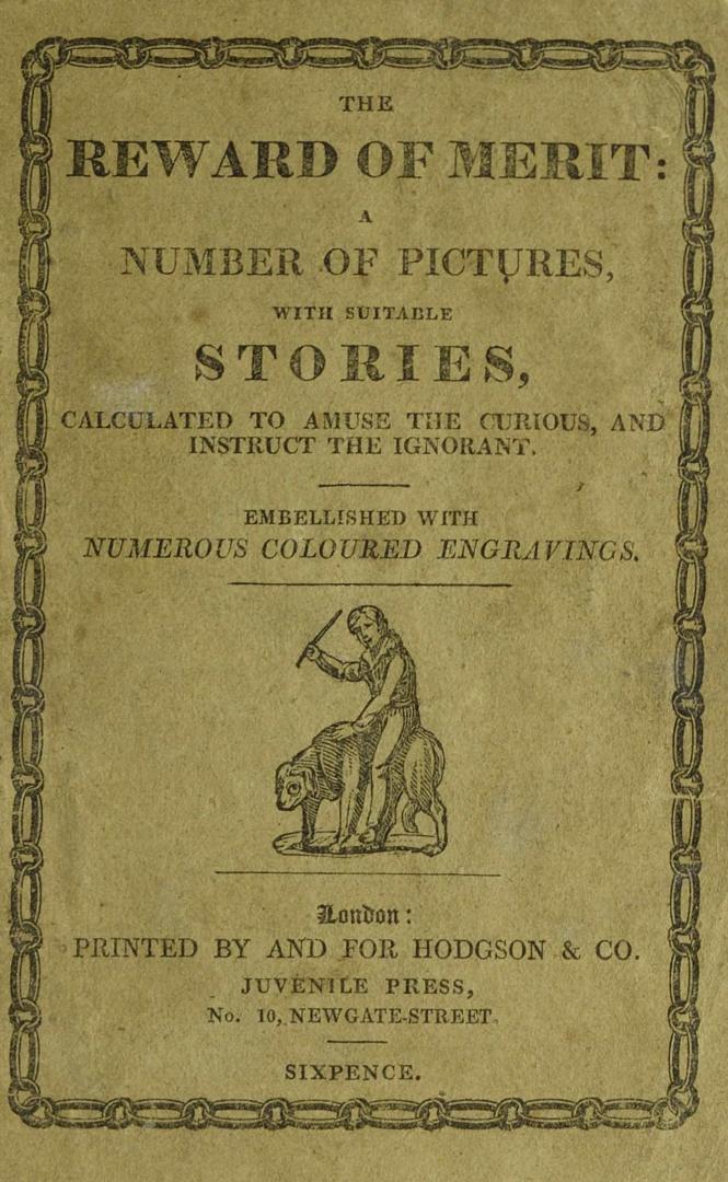 The reward of merit : a number of pictures, with suitable stories, calculated to amuse the curious, and instruct the ignorant