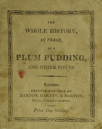 The whole history in verse of that well-known and welcome guest, a good plum pudding : for boys and girls, with the wonderful history of three dogs and other pieces