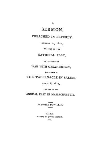 A sermon, preached in Beverly, August 20, 1812, the day of the national fast, on account of war with Great-Britain, and again at the Tabernacle in Sal(...)