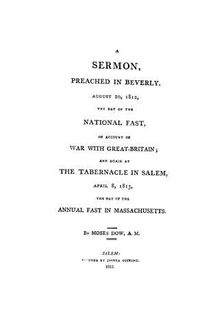A sermon, preached in Beverly, August 20, 1812, the day of the national fast, on account of war with Great-Britain, and again at the Tabernacle in Sal(...)