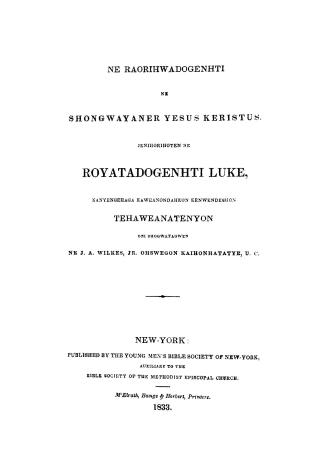 Raorihwadogennti ne shongwayaner Yesus Keristus, : jenihorihoten ne Royatadogenhti Luke, kanyengehaga kaweanondahkon kenwendeshon