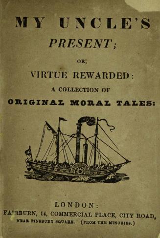 My uncle's present, or, Virtue rewarded : a collection of original moral tales