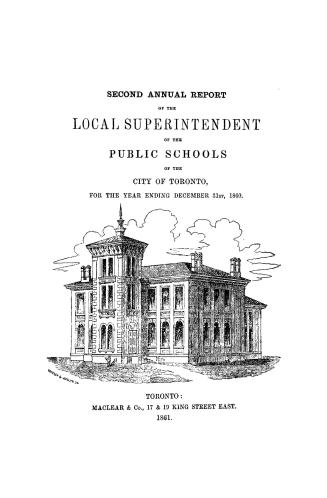 Second annual report of the local superintendent of the public schools of the city of Toronto for the year ending December 31, 1860