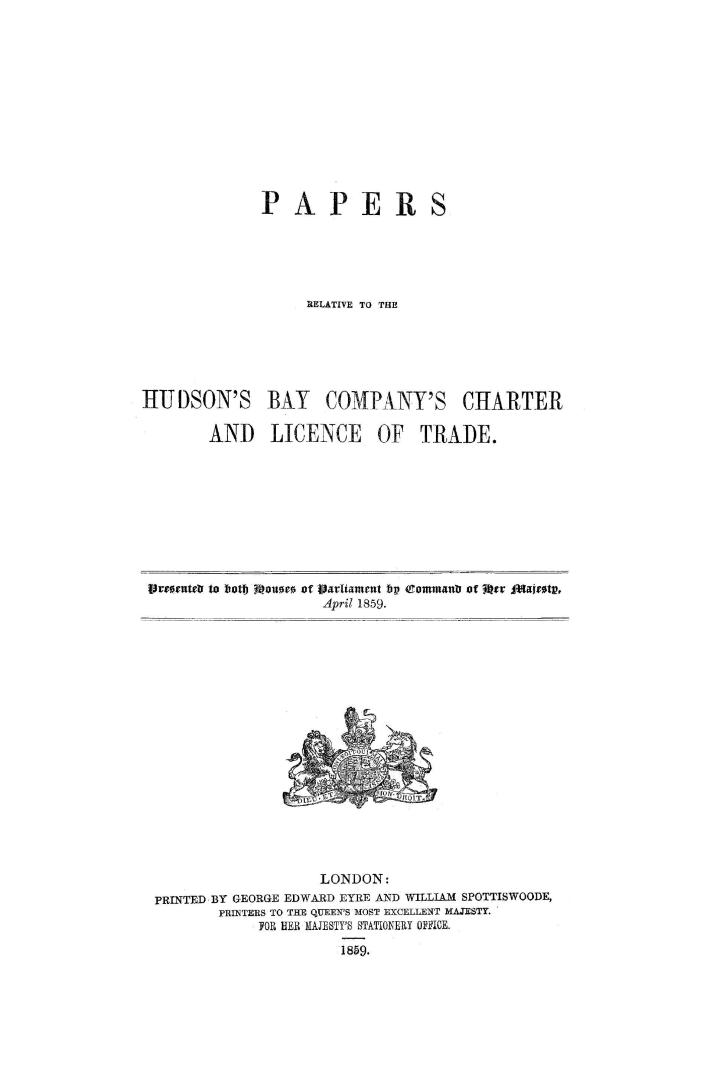 Papers relative to the Hudson's Bay Company's charter and licence of trade