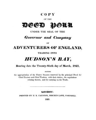 Copy of the deed poll under the seal of the governor and Company of adventurers of England trading into Hudson's Bay, bearing date the twenty-sixth da(...)