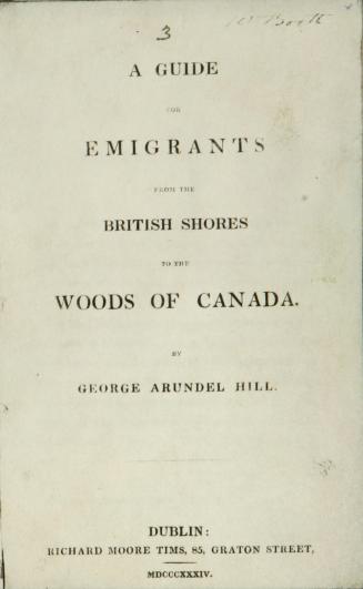 A guide for emigrants from the British shores to the woods of Canada