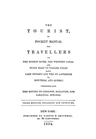 The tourist, or Pocket manual for travellers on the Hudson River, the western canal and stage road to Niagara Falls down Lake Ontario and the St. Lawr(...)