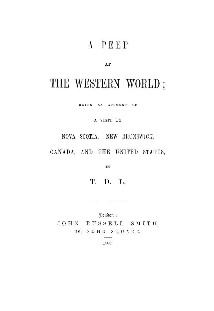 A peep at the western world, being an account of a visit to Nova Scotia, New Brunswick, Canada, and the United States