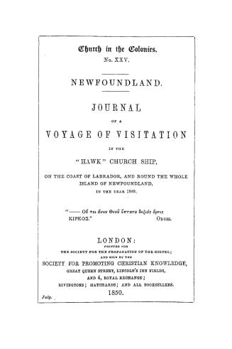 Newfoundland, journal of a voyage of visitation in the ''Hawk'' church ship, on the coast of Labrador and round the whole island of Newfoundland, in the year 1849