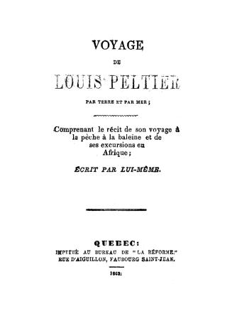 Voyage de Louis Peltier par terre et par mer, comprenant le récit de son voyage à la pêche à la baleine et de ses excursions en Afrique