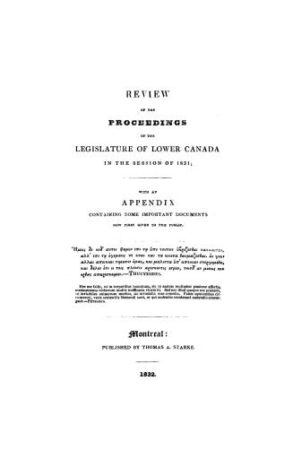 Review of the proceedings of the legislature of Lower Canada in the session of 1831, with an appendix containing some important documents now first given to the public