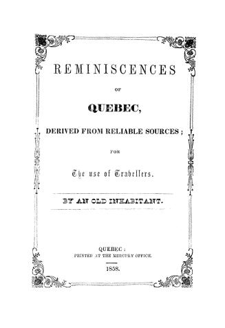 Reminiscences of Quebec derived from reliable sources for the use of travellers