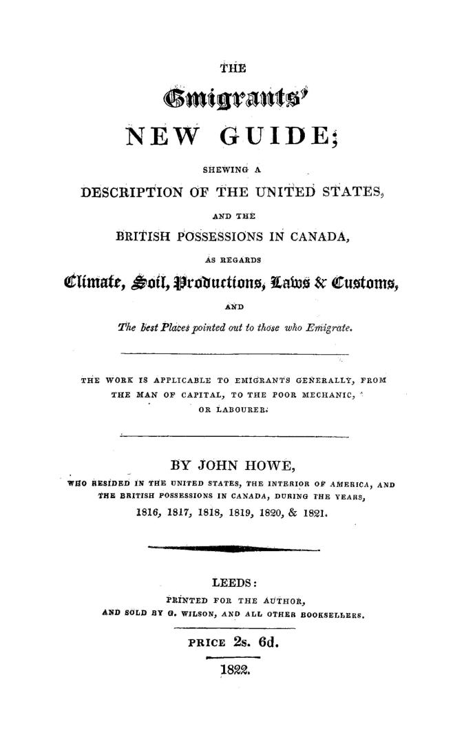 The emigrant's new guide, shewing a description of the United States and the British possessions in Canada, as regards climate, soil, productions, law(...)
