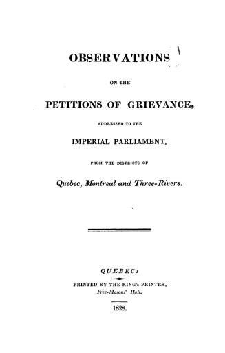 Observations on the petitions of grievance addressed to the imperial parliament from the districts of Quebec, Montreal and Three-River