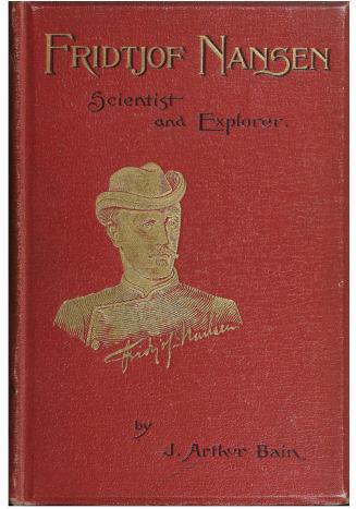 Life of Fridtjof Nansen: scientist and explorer, including an account of the 1893-1896 expedition