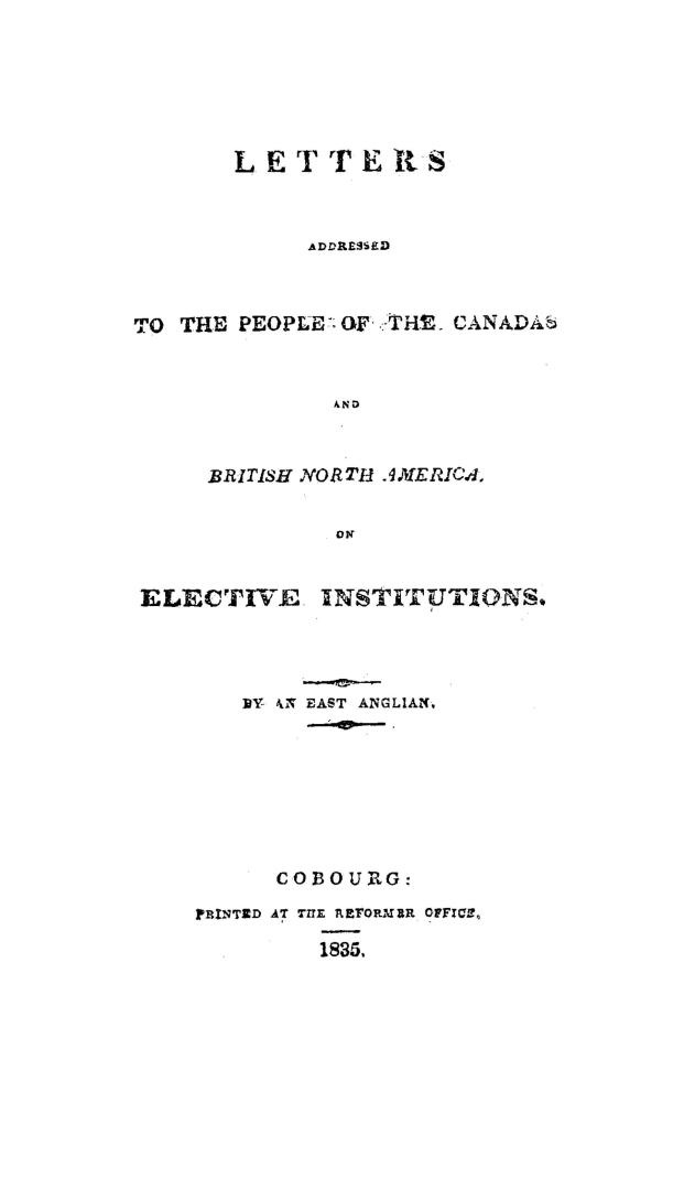 Letters addressed to the people of the Canadas and British North America on elective institutions