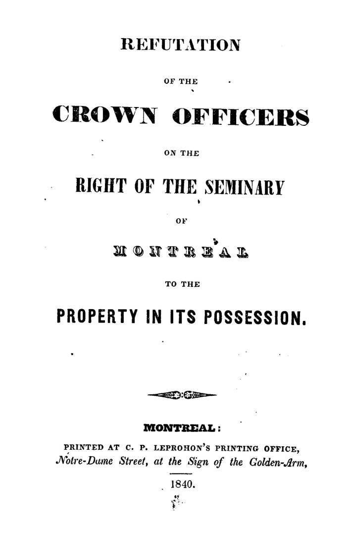 Refutation of the crown officers on the right of the Seminary of Montreal to the property in its possession