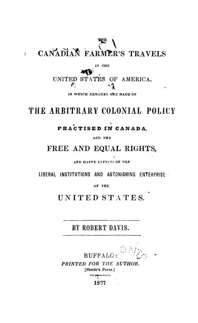The Canadian farmer's travels in the United States of America, in which remarks are made on the arbitrary colonial policy practised in Canada, and the(...)