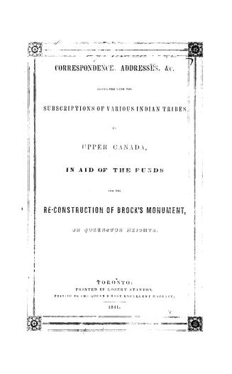 Correspondence, addresses, &c., connected with the subcriptions of various Indian tribes in Upper Canada, in aid of the funds for the re-construction of Brock's monument of Queenston Heights