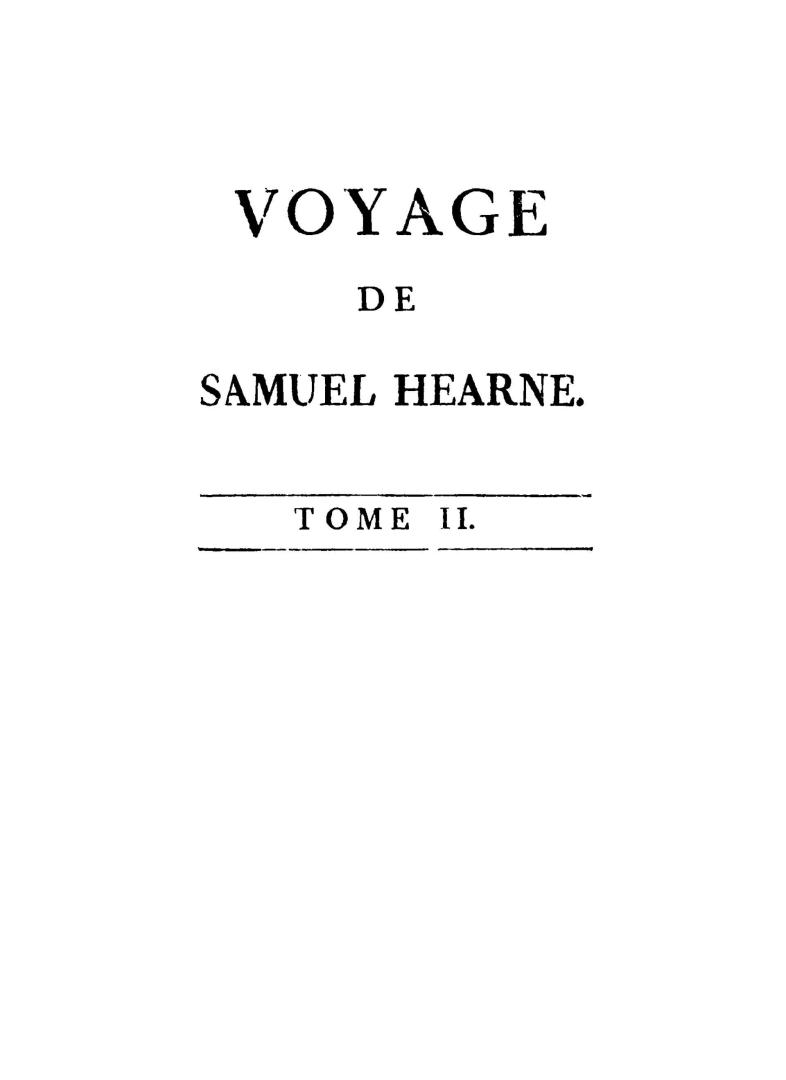 Voyage de Samuel Hearne, du fort du Prince de Galles, dans la baie de Hudson, à l'océan Nord