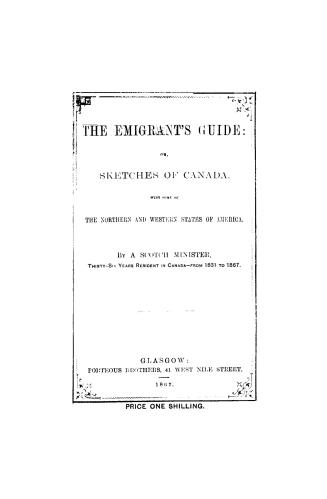 The emigrant's guide, or, Sketches of Canada, with some of the northern and western states of America