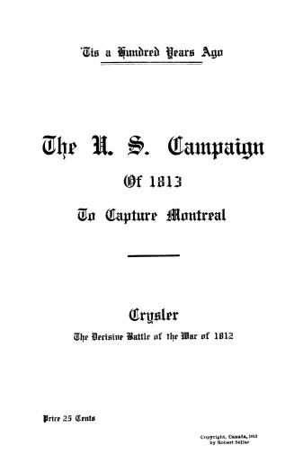 ...The U.S. campaign of 1813 to capture Montreal, Crysler, the decisive battle of the war of 1812