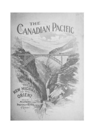 The Canadian Pacific. The new highway to the orient, across the mountains, prairies and rivers of Canada