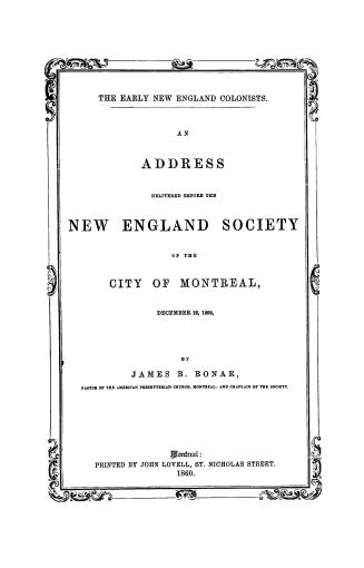 The early New England colonists, an address delivered before the New England Society of the City of Montreal, December 22, 1859